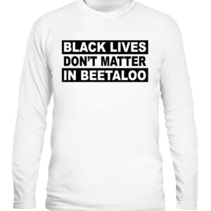 BLACK LIVES DON'T MATTER IN BEETALOO SHIRT Senator Lidia Thorpe CALS white front.jpg