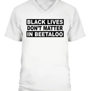 BLACK LIVES DON'T MATTER IN BEETALOO SHIRT Senator Lidia Thorpe CAVN white front.jpg