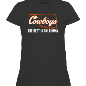COWBOYS THE BEST IN OKLAHOMA SHIRT OKLAHOMA STATE COWBOYS CAWTS black front.jpg