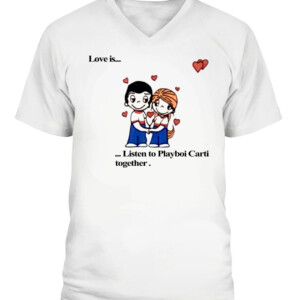 Love Is... Listen To Playboi Carti Together Shirt LOVE RINGER TEE CAVN white front.jpg