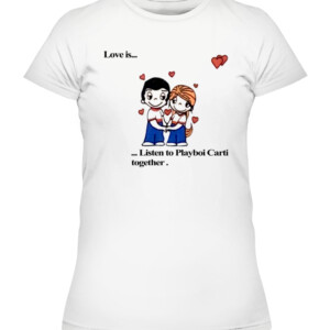 Love Is... Listen To Playboi Carti Together Shirt LOVE RINGER TEE CAWTS white front.jpg