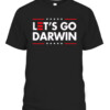 Funny Let's Go Darwin shirt Charles Darwin quote T Shirt CABT black front.jpg