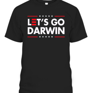 Funny Let's Go Darwin shirt Charles Darwin quote T Shirt CABT black front.jpg