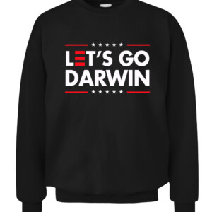 Funny Let's Go Darwin shirt Charles Darwin quote T Shirt CACS black front.jpg