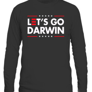 Funny Let's Go Darwin shirt Charles Darwin quote T Shirt CALS black front.jpg