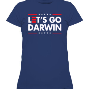 Funny Let's Go Darwin shirt Charles Darwin quote T Shirt CAWTS navy front.jpg