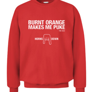 Burnt Orange Makes Me Puke Shirt The Boz Horn Down Oklahoma Sooners CACS red front.jpg