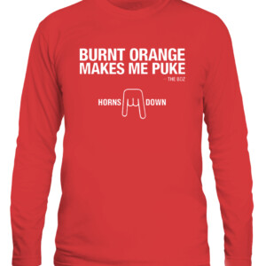 Burnt Orange Makes Me Puke Shirt The Boz Horn Down Oklahoma Sooners CALS red front.jpg