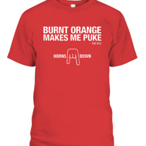 Burnt Orange Makes Me Puke Shirt The Boz Horn Down Oklahoma Sooners CAPT red front.jpg