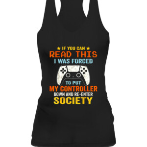 I Was Forced To Put My Controller Down Funny Gaming T shirt CAWT black front.jpg