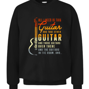 All I Need Is This Guitar Player Gifts Guitarist Music Band T Shirt Unique Music Lover Guitar Gifts Musician CACS black front.jpg