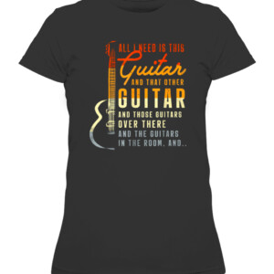All I Need Is This Guitar Player Gifts Guitarist Music Band T Shirt Unique Music Lover Guitar Gifts Musician CAWTS black front.jpg