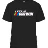 Lets Go Darwin Funny Sarcastic Women Men Let’s Go Darwin T Shirt CABT black front.jpg