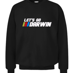 Lets Go Darwin Funny Sarcastic Women Men Let’s Go Darwin T Shirt CACS black front.jpg
