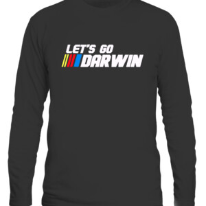 Lets Go Darwin Funny Sarcastic Women Men Let’s Go Darwin T Shirt CALS black front.jpg