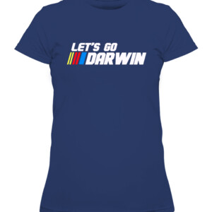 Lets Go Darwin Funny Sarcastic Women Men Let’s Go Darwin T Shirt CAWTS navy front.jpg