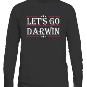 Let's Go Darwin Sarcastic Saying USA Flag Lets Go Darwin T Shirt CALS black front.jpg