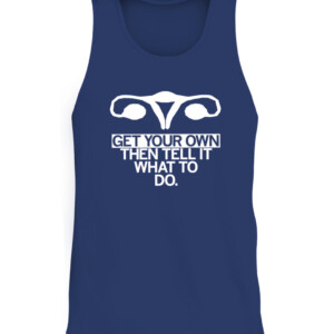 Get Your Own Uterus Shirt GET YOUR OWN THEN TELL IT WHAT TO DO CM Punk WWE AEW CATT navy front.jpg