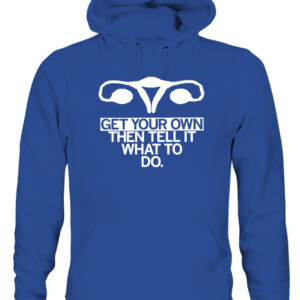 Get Your Own Uterus Shirt GET YOUR OWN THEN TELL IT WHAT TO DO CM Punk WWE AEW CAUH royal front.jpg