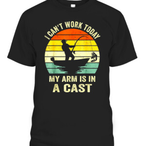 6cbdfb4Vintage Fishing Funny Fisherman, I can't work today my arm is in a cast T Shirt861e120d65d427dcbc8b7bc19 CABT black front.jpg