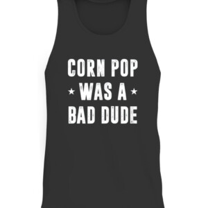 Corn Pop Was A Bad Dude Meme T Shirt CATT black front.jpg