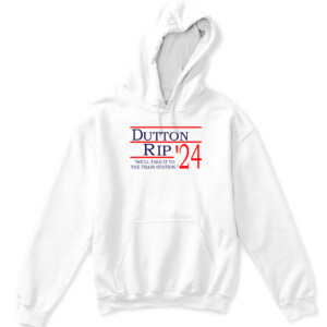 Dutton Rip 2024 we'll take it to the train station T Shirt Rip Wheeler Yellowstone Cole Hauser APKH white front.jpg