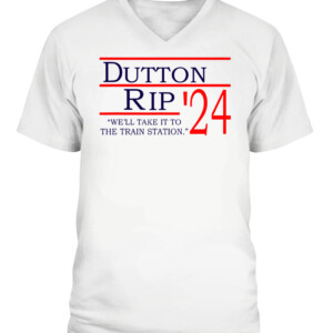 Dutton Rip 2024 we'll take it to the train station T Shirt Rip Wheeler Yellowstone Cole Hauser CAVN white front.jpg