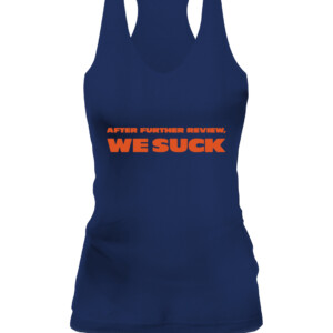 After Further Review We Suck Shirt Chicago Bears Matt Nagy CAWT navy front.jpg