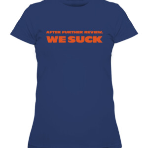 After Further Review We Suck Shirt Chicago Bears Matt Nagy CAWTS navy front.jpg