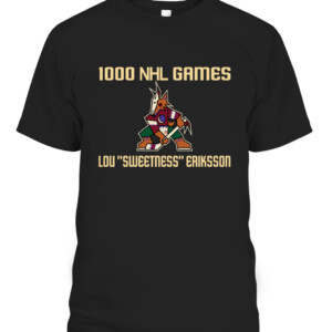 1000 NHL GAMES LOU SWEETNESS ERIKSSON SHIRT Loui Eriksson Arizona Coyotes CABT black front.jpg