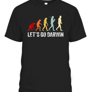 Funny Let's Go Darwin shirt Charles Darwin quote Evolution T Shirt CABT black front.jpg