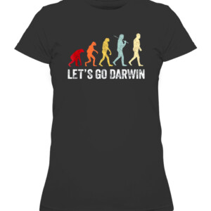 Funny Let's Go Darwin shirt Charles Darwin quote Evolution T Shirt CAWTS black front.jpg