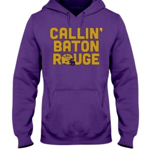 CALLIN' BATON ROUGE SHIRT LSU Tigers Hoddie