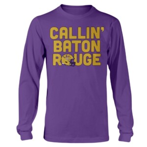 CALLIN' BATON ROUGE SHIRT LSU Tigers Longsleeve