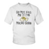 Do Not Kiss Me If I'm Nacho Baby Funny kids Shirt
