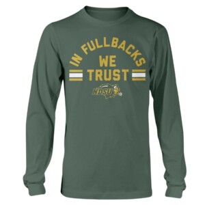 IN FULLBACKS WE TRUST SHIRT North Dakota State BisonLongsleeve