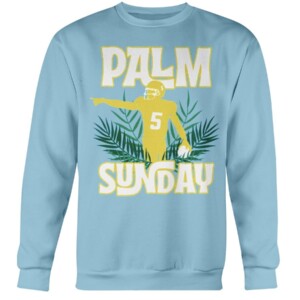 PALM SUNDAY SHIRT Josh Palmer Los Angeles Chargers Crewneck