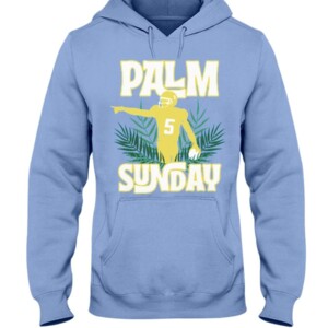 PALM SUNDAY SHIRT Josh Palmer Los Angeles Chargers Hoddie