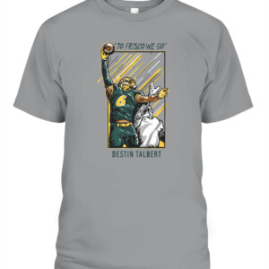 TO FRISCO WE GO SHIRT DESTIN TALBERT North Dakota State Bison CAPT sport grey front.jpg