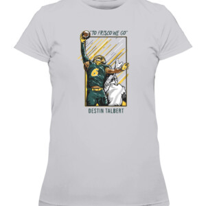TO FRISCO WE GO SHIRT DESTIN TALBERT North Dakota State Bison CAWTS heather grey front.jpg