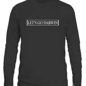 Lets Go Darwin Funny Trendy Sarcastic Men Let’s Go Darwin T Shirt CALS black front.jpg
