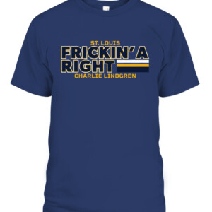 FRICKIN' A RIGHT SHIRT CHARLIE LINDGREN St. Louis Blues CABT navy front.jpg