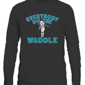 EVERYBODY DO THE WADDLE SHIRT JAYLEN WADDLE Miami Dolphins