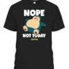 Nope Not Today Snorlax T Shirt CABT black front.jpg