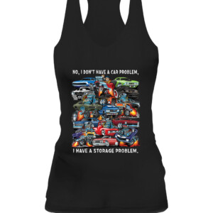 I Dont Have a Car Problem I Have a Storage Problem Cartoon T Shirt CAWT black front.jpg