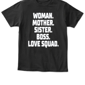 WOMAN MOTHER SISTER BOSS LOVE SQUAD SHIRT ALLY LOVE APKT black front.jpg