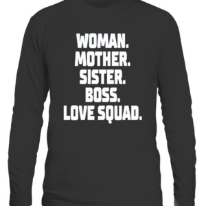 WOMAN MOTHER SISTER BOSS LOVE SQUAD SHIRT ALLY LOVE CALS black front.jpg