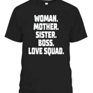WOMAN MOTHER SISTER BOSS LOVE SQUAD SHIRT ALLY LOVE CAPT black front.jpg