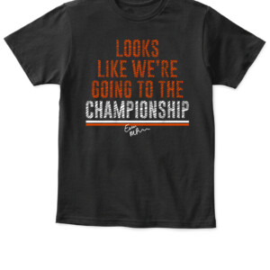 LOOKS LIKE WE'RE GOING TO THE CHAMPIONSHIP SHIRT EVAN MCPHERSON Cincinnati Bengals APKT black front.jpg