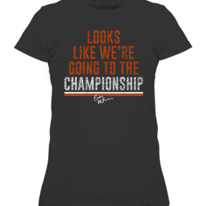 LOOKS LIKE WE'RE GOING TO THE CHAMPIONSHIP SHIRT EVAN MCPHERSON Cincinnati Bengals CAWTS black front.jpg